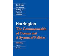 Harrington: The Commonwealth of Oceana and A System of Politics (Cambridge Texts in the History of Political Thought)