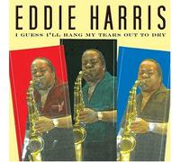 Harris, Eddie - I Guess I'll Hang My Tears Out to Dry