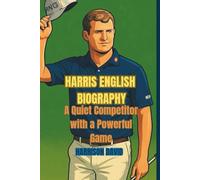 HARRIS ENGLISH BIOGRAPHY: A Quiet Competitor with a Powerful Game