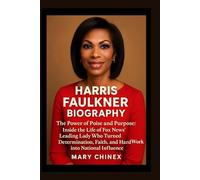 HARRIS FAULKNER BIOGRAPHY: The Power of Poise and Purpose: Inside the Life of Fox News’ Leading Lady Who Turned Determination, Faith, and Hard Work into National Influence