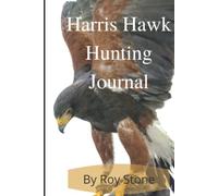 Harris Hawk Hunting Journal: Falconry and Falconers Journal Hard Cover Edition