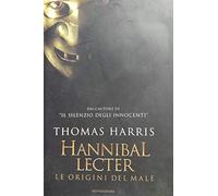 Harris Thomas - Hannibal Lecter. Le Origini Del Mal