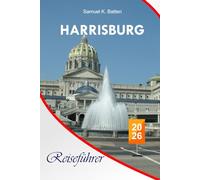 Harrisburg Reiseführer 2026: Erkunden Sie Pennsylvanias Hauptstadt, Attraktionen, Abenteuer, lokale Küche, perfekte Reiseroute mit Insidertipps