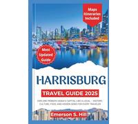Harrisburg Travel Guide 2025: Explore Pennsylvania’s Capital Like a Local - History, Culture, Food, and Hidden Gems for Every Traveler (Updated Travel Guide 2025-2026)