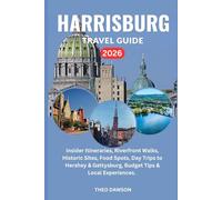HARRISBURG TRAVEL GUIDE 2026: Insider Itineraries, Riverfront Walks, Historic Sites, Food Spots, Day Trips to Hershey & Gettysburg, Budget Tips & Local Experiences (Travel With Ease)