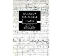 Harrison Birtwistle Studies (Cambridge Composer Studies)
