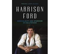 Harrison Ford (International Library of the Moving Image): Masculinity and Stardom in Hollywood: 41