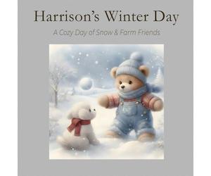Harrison's Winter Day: A COZY DAY OF SNOW & FARM FRIENDS (The Harrison Series)