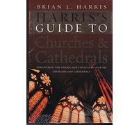 Harris's Guide to Churches and Cathedrals: Discovering the unique and unusual in over 500 churches and cathedrals