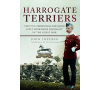 Harrogate Terriers: The 1/5th (Territorial) Battalion West Yorkshire Regiment in the Great War