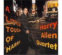 HARRY ALLEN QUARTET - A Little Touch Of Harry