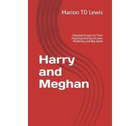 Harry and Meghan: Selected Essays on Their Inspiring Journey of Love, Positivity, and Big Game