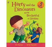 Harry and the Dinosaurs and the Bucketful of Stories
