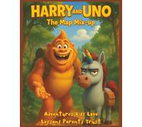Harry and Uno: The Map Mix-up: A Humorous Adventure Story About Teamwork, Friendship, Courage and a Journey Full of Surprises for Kids Ages 4-9