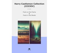Harry Castlemon Collection (CCCXIV): Frank Prairie Woods (Top Classics)
