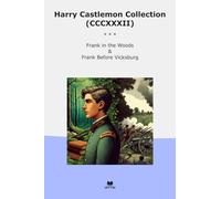 Harry Castlemon Collection (CCCXXXII): Frank Woods Before Vicksburg (Top Classics)