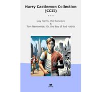 Harry Castlemon Collection (CCII): Harris Runaway Newcombe Habits (Top Classics)