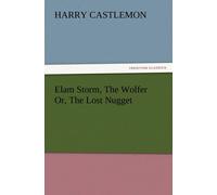 Harry Castlemon Elam Storm, The Wolfer Or, The Lost Nugget Paperback Book Harry Castlemon Multicolor