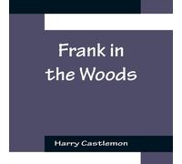Harry Castlemon Frank in the Woods Paperback Book Harry Castlemon Multicolor