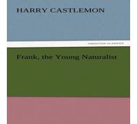 Harry Castlemon Frank, the Young Naturalist Paperback Book Harry Castlemon Multicolor