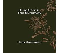Harry Castlemon Guy Harris, the Runaway Paperback Book Harry Castlemon Multicolor