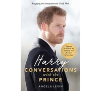 Harry: Conversations with the Prince - INCLUDES EXCLUSIVE ACCESS & INTERVIEWS WITH PRINCE HARRY