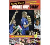 Harry Harris' World Cup Diary: The Incredible Story of the 2006 World Cup