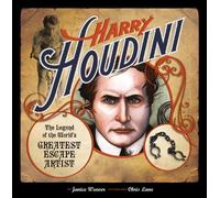 Harry Houdini: The Legend of the World's Greatest Escape Artist