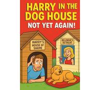 Harry in the Dog House: A Comedy of Love, Mischief, and Marital Mayhem