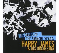 HARRY JAMES - Big Bands Swingin Years: Harry James
