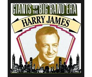 Harry James - Giants Of The Big Band Era, Harry James
