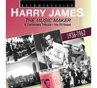 Harry James - Harry James: The Music Maker, A Centenary Tribute, his 50 Finest