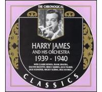 Harry James & His Orchestra - Harry James And His Orchestra: 1939-1940;THE CHRONOLOGICAL CLASSICS