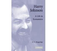 Harry Johnson: A Life in Economics (Historical Perspectives on Modern Economics)