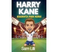 HARRY KANE BIOGRAFÍA PARA NIÑOS: La inspiradora historia de vida del capitán y goleador de Inglaterra que rompió récords.