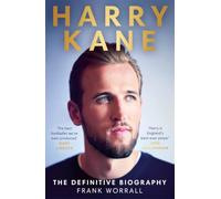 Harry Kane: The Definitive Biography