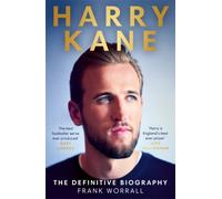 Harry Kane : The Definitive Biography