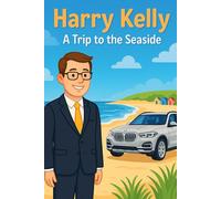 Harry Kelly - A Trip to the Seaside: A sunny day of sand, smiles, and seaside surprises (Harry Kelly - Adventures of a British Chauffeur)