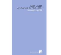 Harry Lauder: At Home and on Tour (1907 )