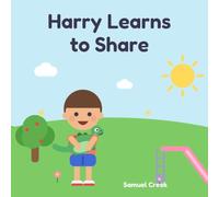 Harry Learns to Share: A Picture Book About Sharing, Feelings, and Making Friends (Ages 3-6)