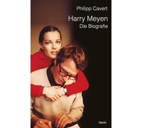 Harry Meyen. Die Biografie