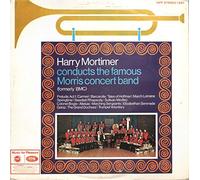 Harry Mortimer - Harry Mortimer Conducts The Famous Morris Concert Band (Formerly BMC) - Harry Mortimer Conducts The Famous The Morris Motors Band LP