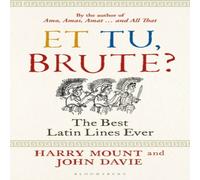 Harry Mount Et tu, Brute? : The Best Latin Lines Ever Hardcover Book Harry Mount Multicolor