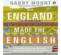 Harry Mount How England Made the English : From Why We Drive on the Left to Harry Mount Multicolor