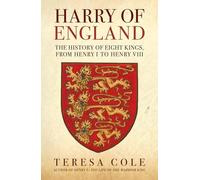 Harry of England: The History of Eight Kings, From Henry I to Henry VIII