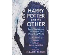 Harry Potter and the Other: Race, Justice, and Difference in the Wizarding World (Children's Literature Association Series)