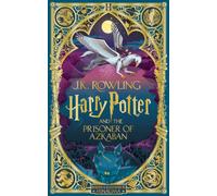 Harry Potter and the Prisoner of Azkaban: MinaLima Edition : A sumptuously illustrated gift book with magical interactive surprises