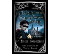 Harry Potter and the Trespassing Functional Alcoholic: A True Story