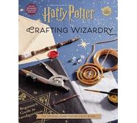 Harry Potter: Crafting Wizardry: The Official Harry Potter Craft Book