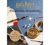 Harry Potter: Crafting Wizardry: The official Harry Potter Craft Book, with 32 pages of press-outs and templates!